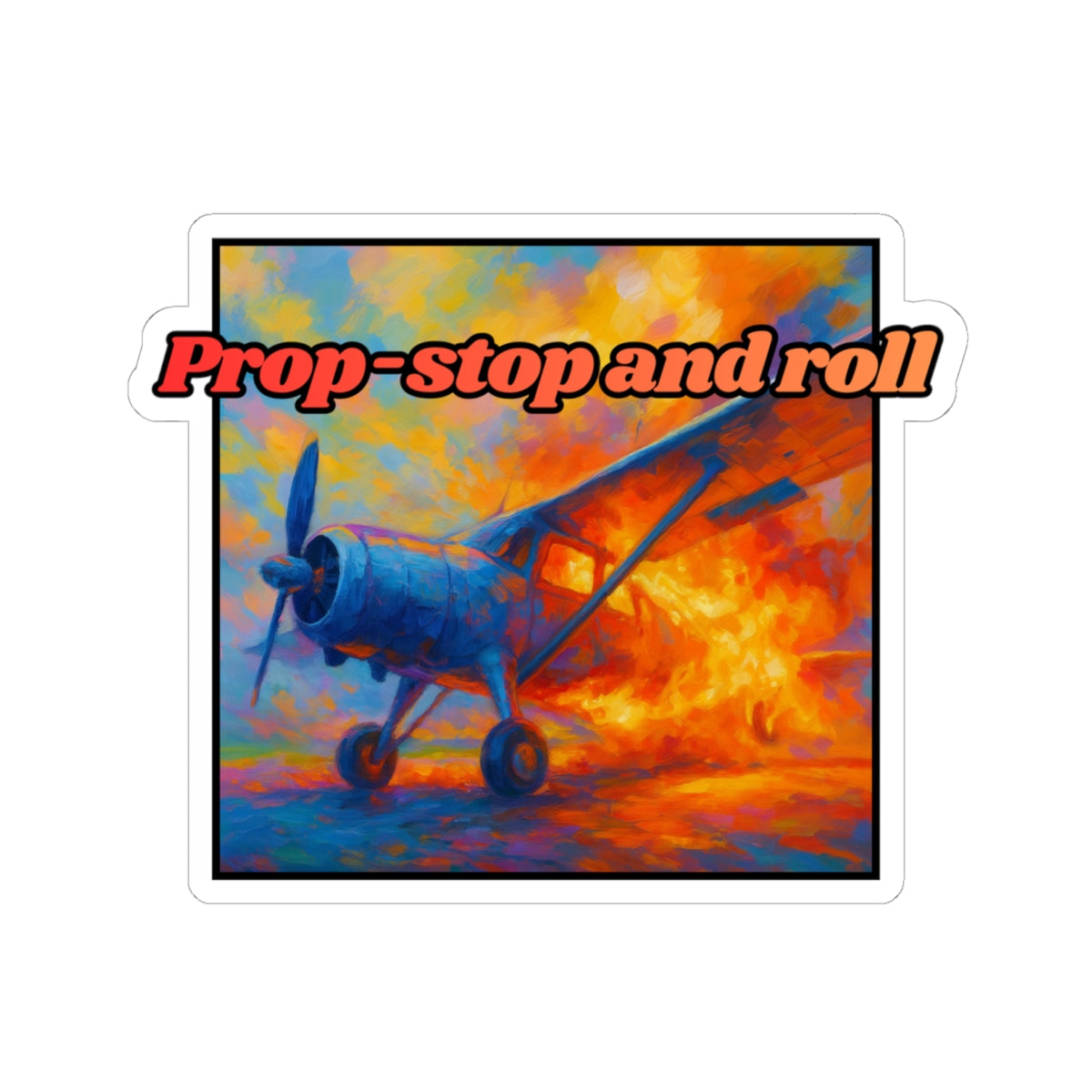 Prop-Stop and Roll Sticker
