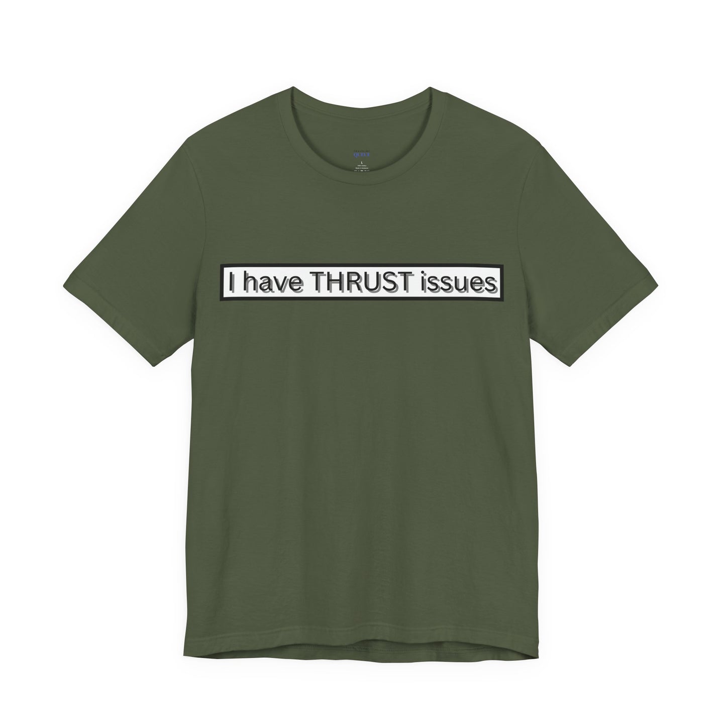 I Have THRUST Issues T-Shirt