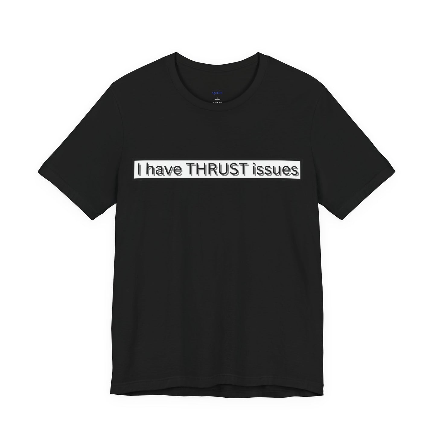 I Have THRUST Issues T-Shirt