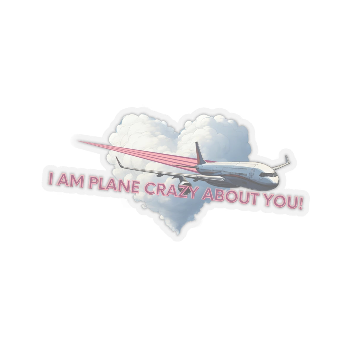 I am Plane Crazy About You! Sticker
