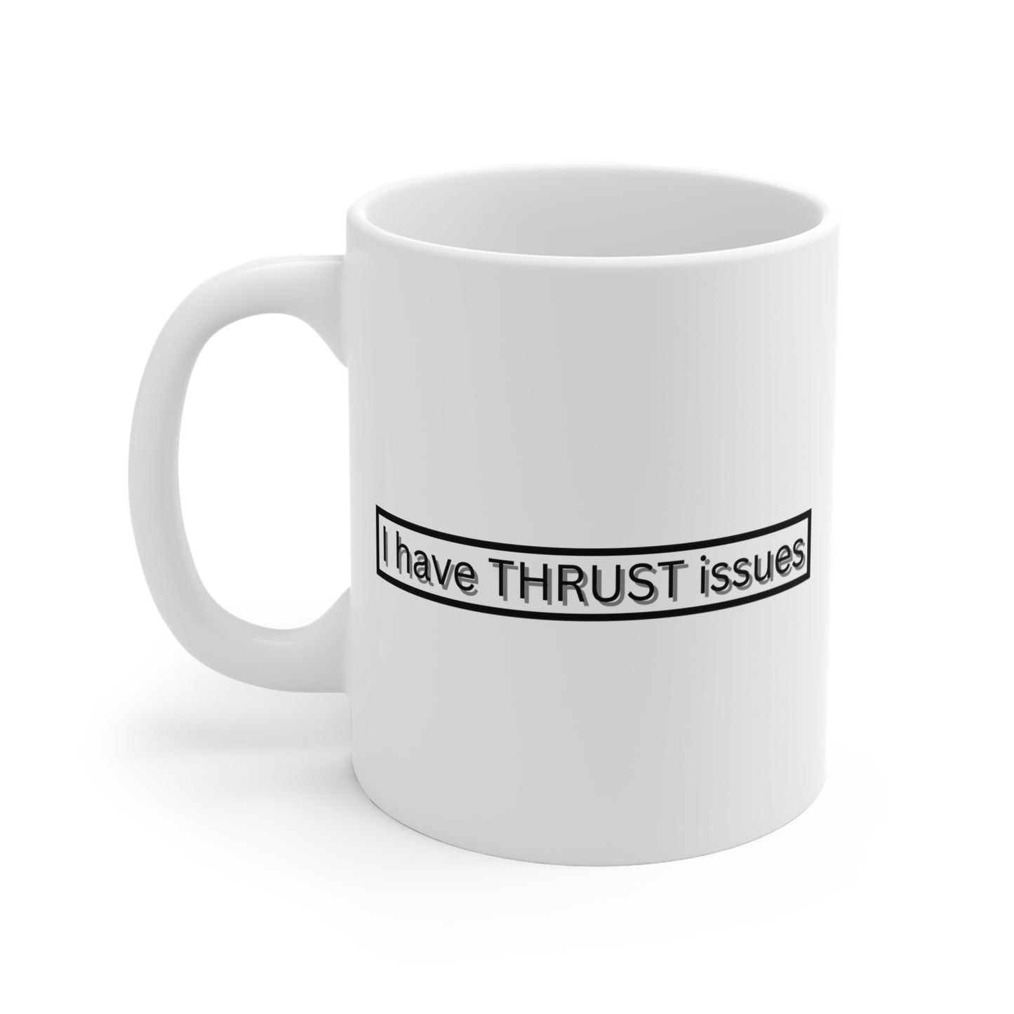I Have Thrust Issues Mug