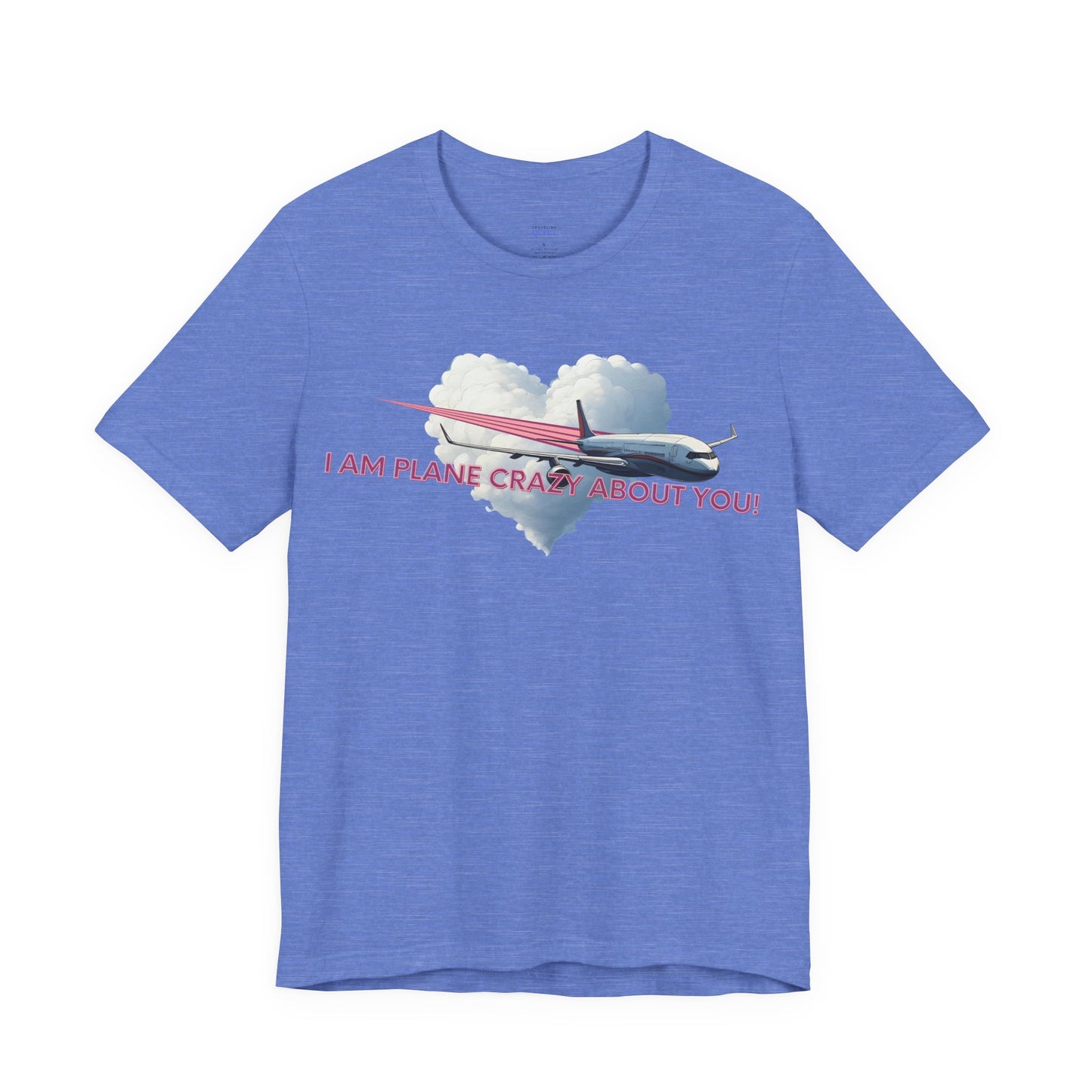 I am Plane Crazy About You! T-Shirt