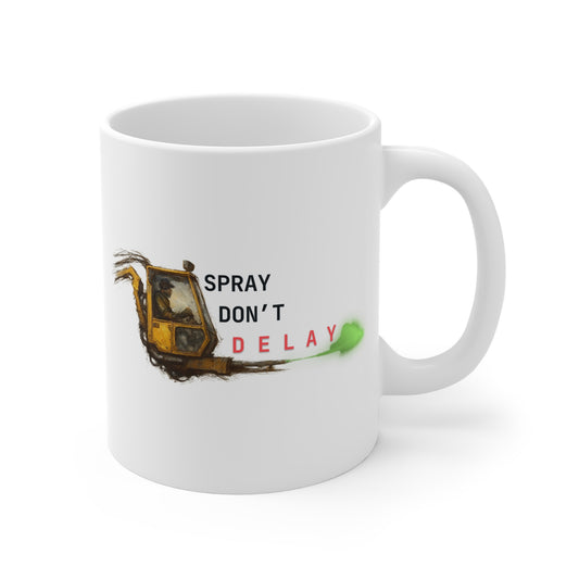 SPRAY DON'T DELAY Mug