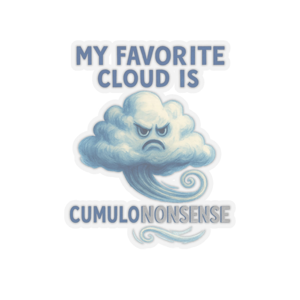 My Favorite Cloud is Cumulononsense Sticker