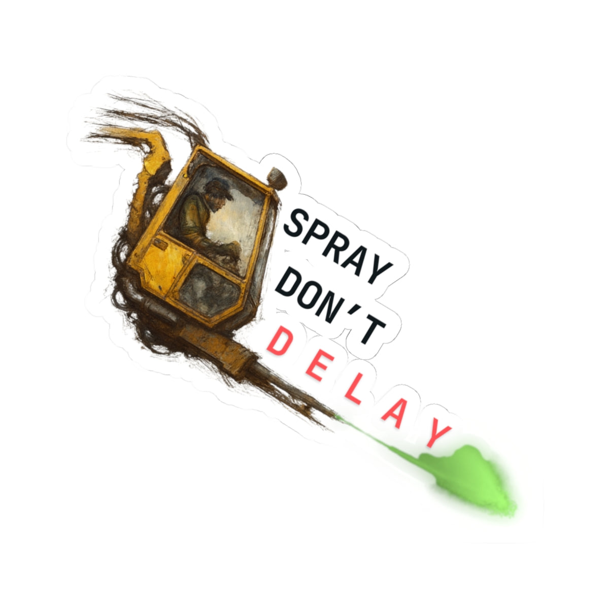 SPRAY DON'T DELAY Sticker