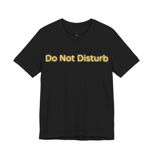 Do Not Disturb T-Shirt