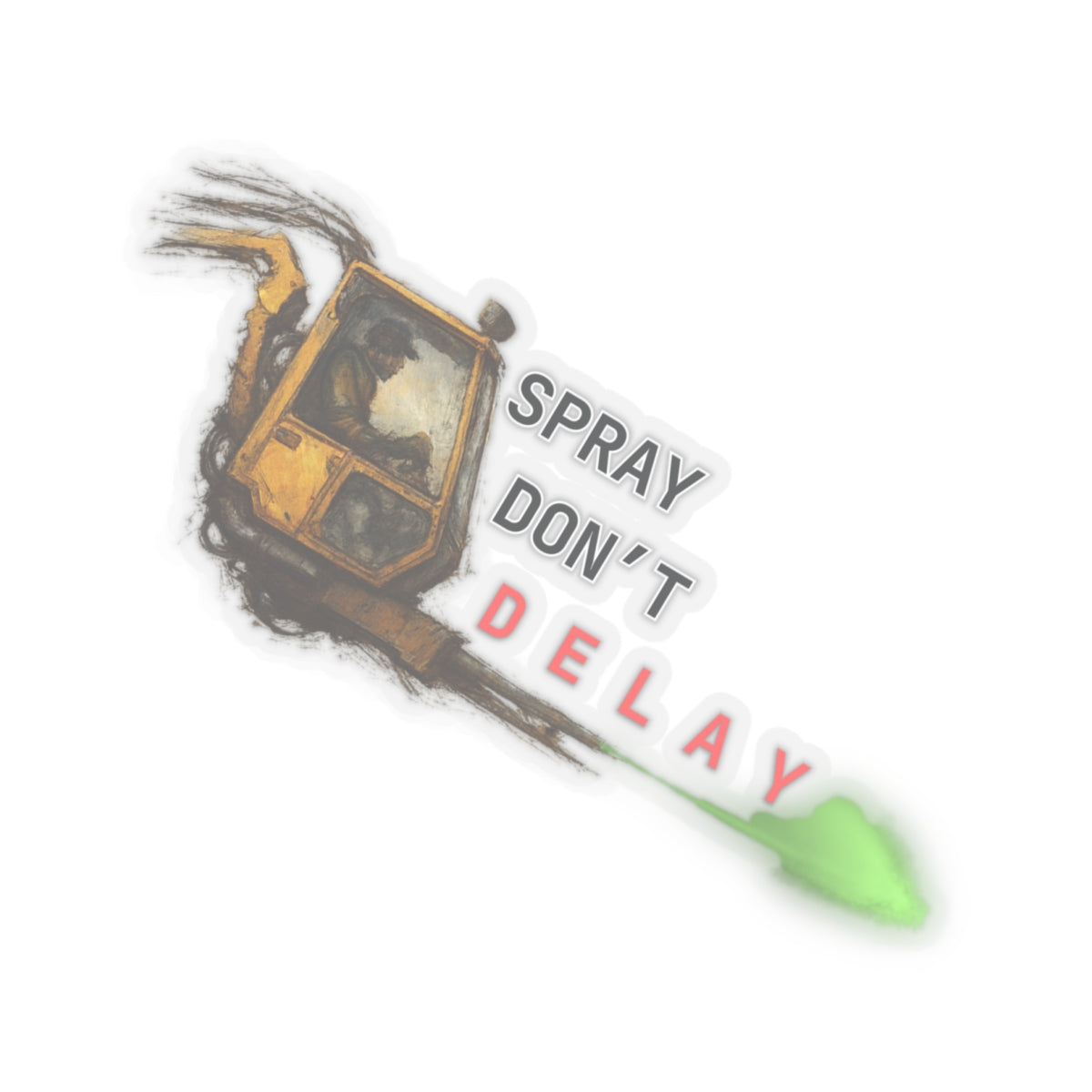 SPRAY DON'T DELAY Sticker