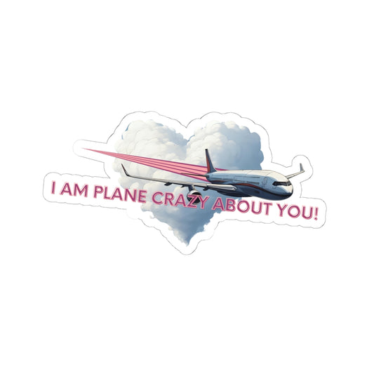 I am Plane Crazy About You! Sticker