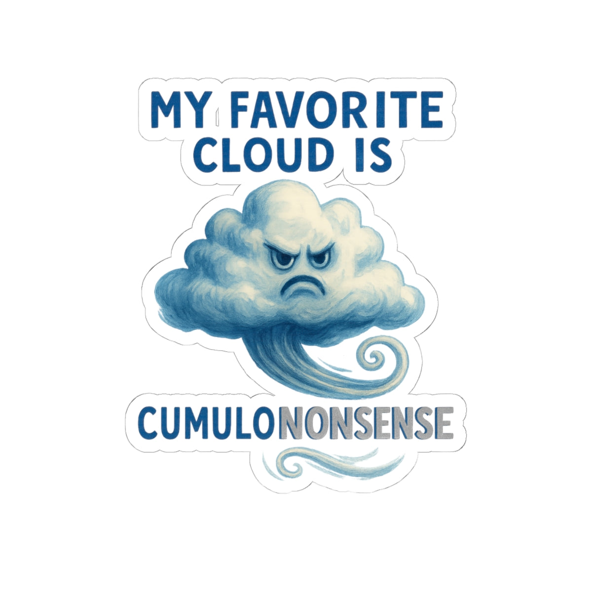 My Favorite Cloud is Cumulononsense Sticker