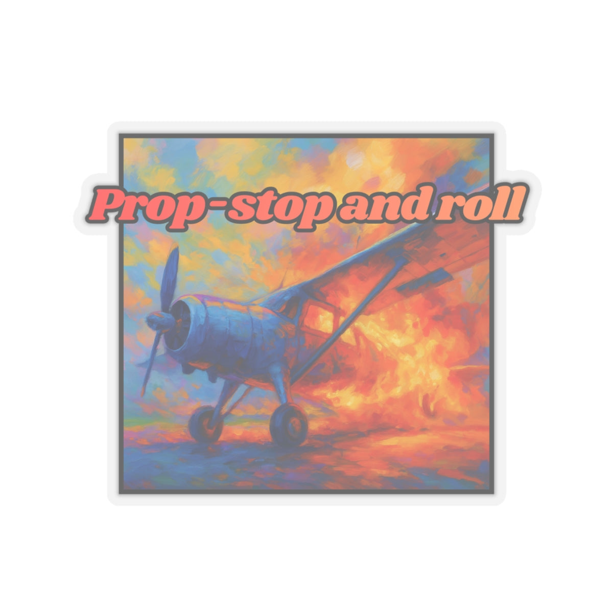 Prop-Stop and Roll Sticker